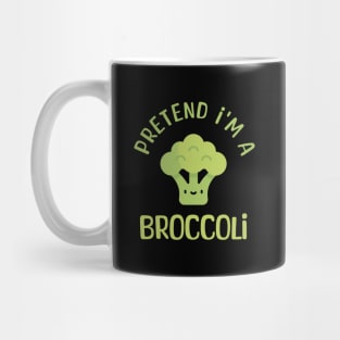 Pretend I'm a Broccoli Funny Saying Mug